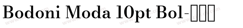 Bodoni Moda 10pt Bol字体转换 Bodoni Moda 10pt Bol字体转换